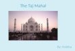 The  Taj Mahal
