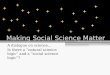 Making  Social Science  M atter