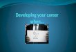 Developing your career when…