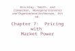 Chapter 7:  Pricing with  Market Power