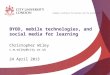 BYOD , mobile technologies, and social media for  learning