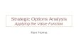 Strategic Options Analysis Applying the Value Function