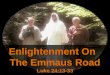Enlightenment On   The Emmaus Road Luke 24:13-33