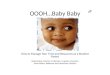 OOOH…Baby Baby