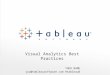 Visual Analytics Best Practices YOUR NAME you@tableausoftware #tableau8