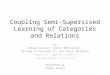 Coupling Semi-Supervised Learning of Categories and Relations