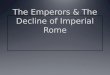 The Emperors & The Decline of Imperial Rome