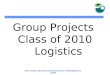 Group Projects  Class of 2010   Logistics