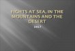 Fights at Sea, In the Mountains and the Desert