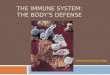 The Immune System: The Body ’ s Defense