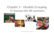 Chapter 5 – Flexible Grouping  in  Success for All Learners