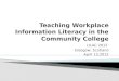 Teaching Workplace Information Literacy in the Community College