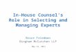 In-House Counsel ’ s Role in Selecting and Managing Experts
