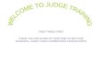 WELCOME TO JUDGE TRAINING