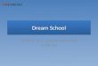 Dream  School
