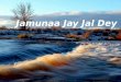Jamunaa  Jay  Jal Dey