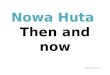 Nowa Huta  Then  and  now