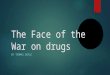 The Face of the War on drugs