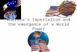America’s Imperialism and the emergence of a World Power