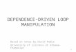 DEPENDENCE-DRIVEN LOOP MANIPULATION