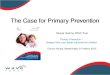 The Case for Primary Prevention