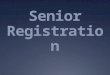 Senior Registration