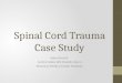 Spinal Cord Trauma Case  S tudy