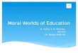 Moral Worlds of Education