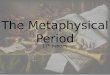 The Metaphysical Period