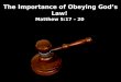 The Importance of Obeying God’s Law!  Matthew  5:17 – 20