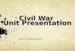 Civil War  Unit Presentation