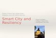 Smart City and  Resilienc y