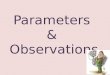 Parameters  &  Observations