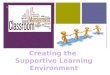 Creating the  Supportive Learning Environment