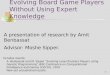 Evolving  B oard Game  Players Without Using Expert Knowledge