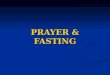 PRAYER & FASTING