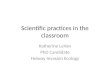 Scientific practices in the classroom