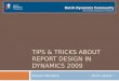 Tips & tricks about report design in Dynamics 2009