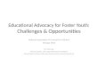 Educational Advocacy for Foster Youth:  Challenges & Opportunities