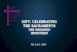 GIFT: Celebrating the Sacraments The Ordained Ministries