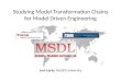 Studying Model Transformation Chains for Model Driven Engineering