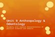 Unit 9 Anthropology & Odontology
