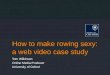 How to make rowing sexy: a web video case study