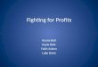 Fighting for Profits