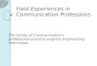Field Experiences  in Communication Professions