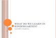 What do we learn in Kindergarten?