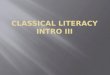 Classical Literacy Intro III