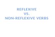 REFLEXIVE VS. NON-REFLEXIVE VERBS