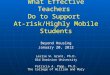 Making a Difference! What Effective Teachers  Do to Support  At-risk/Highly Mobile Students