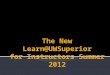 The New  Learn@UWSuperior for Instructors Summer 2012